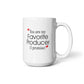 11oz Coffee Mug - You Are My Favorite Producer