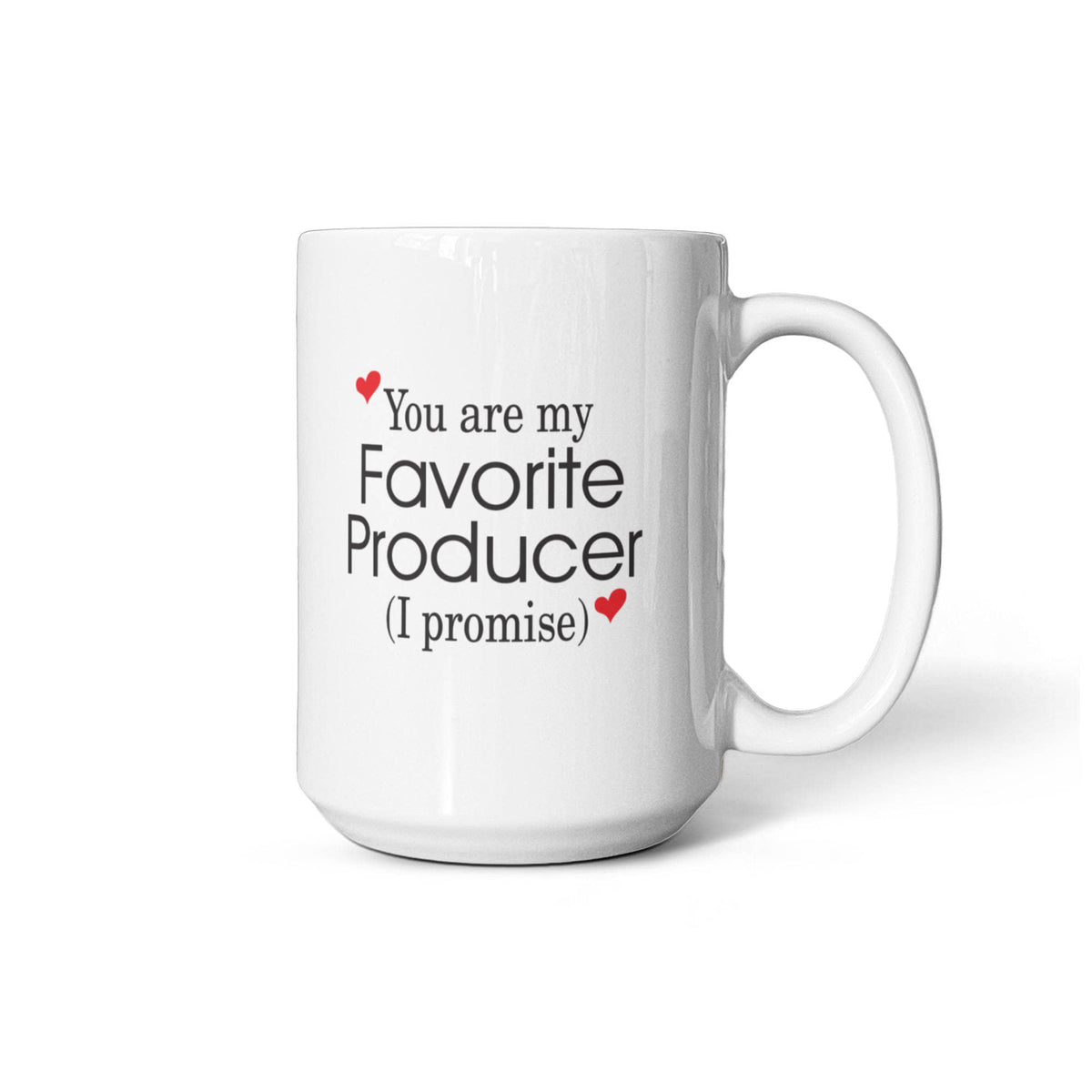 11oz Coffee Mug - You Are My Favorite Producer