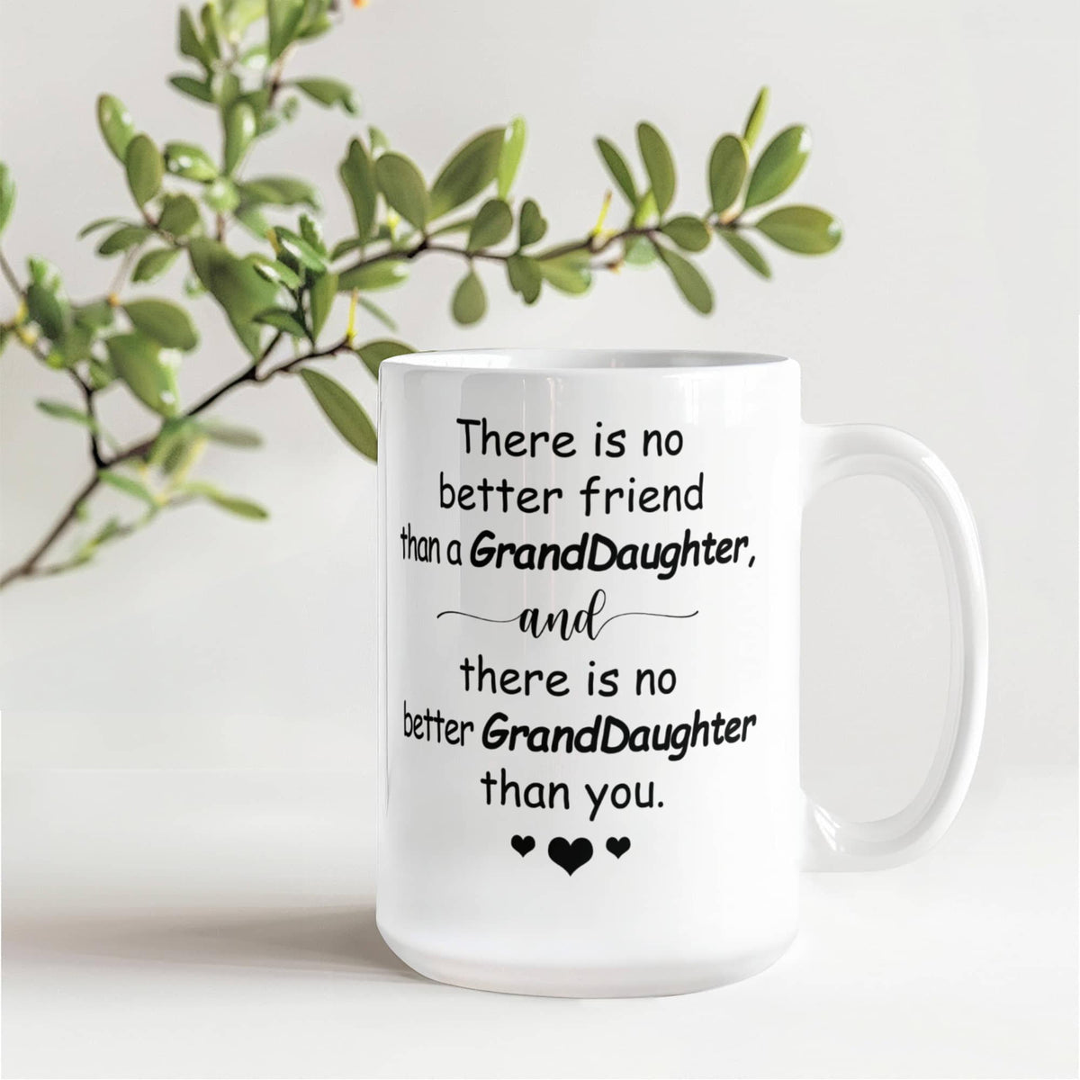 Grand Daughter Coffee Mug - There Is No Better Friend Than an Grand Daughter, and There Is No Better Grand Daughter Than You