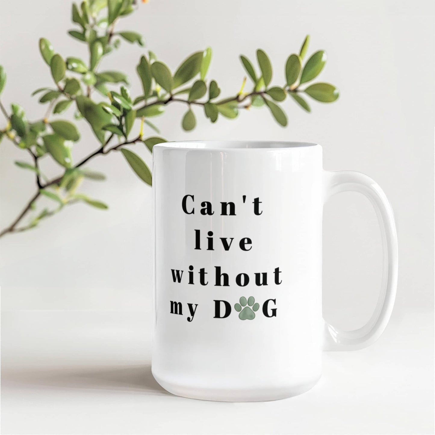 Can't Live Without My Dog - Coffee Mug