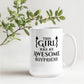 This Girl Has an Awesome Boyfriend - 11oz Mug
