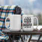 I'm a Good Grand Daughter I Just Cuss a Lot - Coffee Mug
