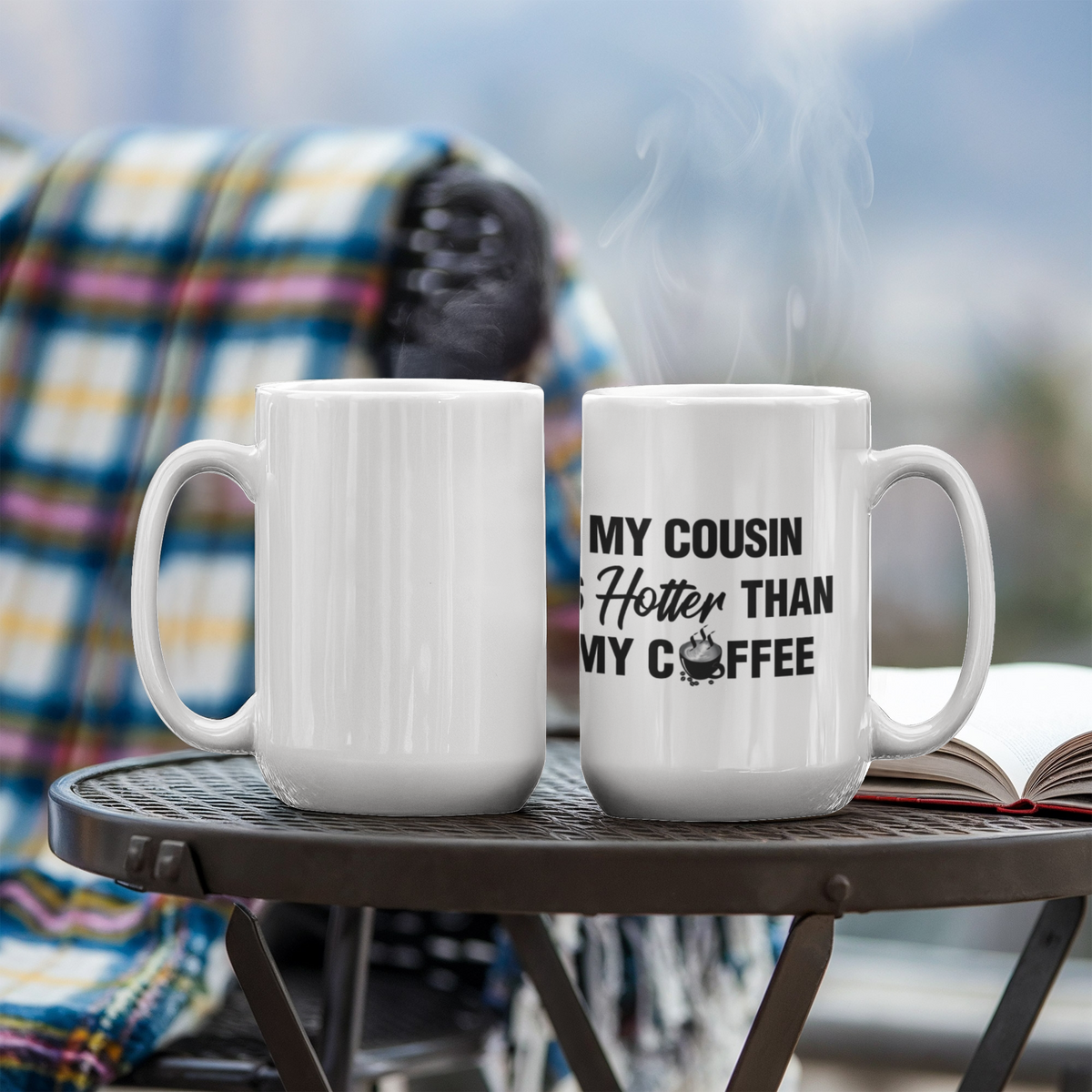 My Cousin Is Hotter Than My Coffee - 11oz Coffee Mug