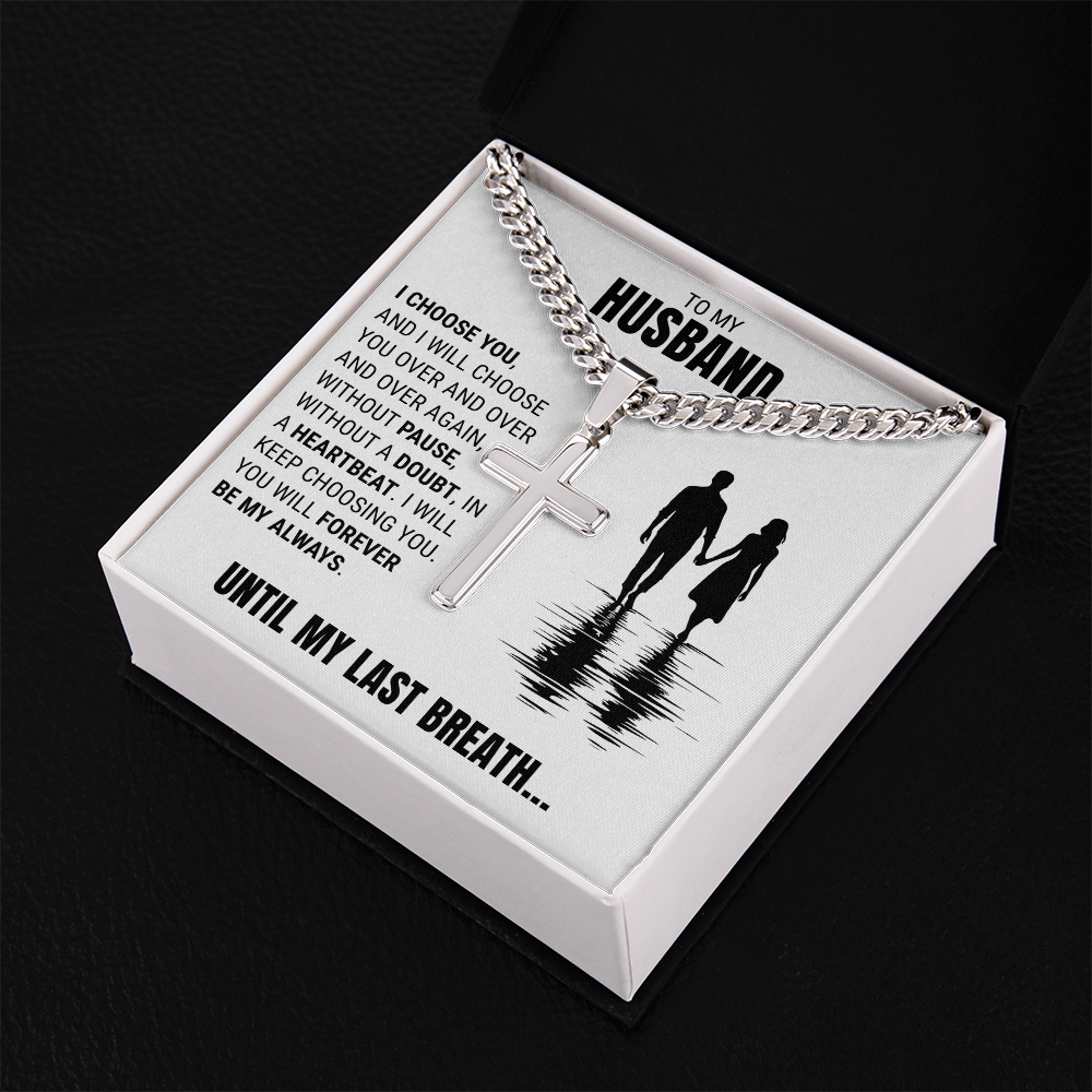 Cross Cuban Link Chain - To My Husband "You Will Forever Be My Always"