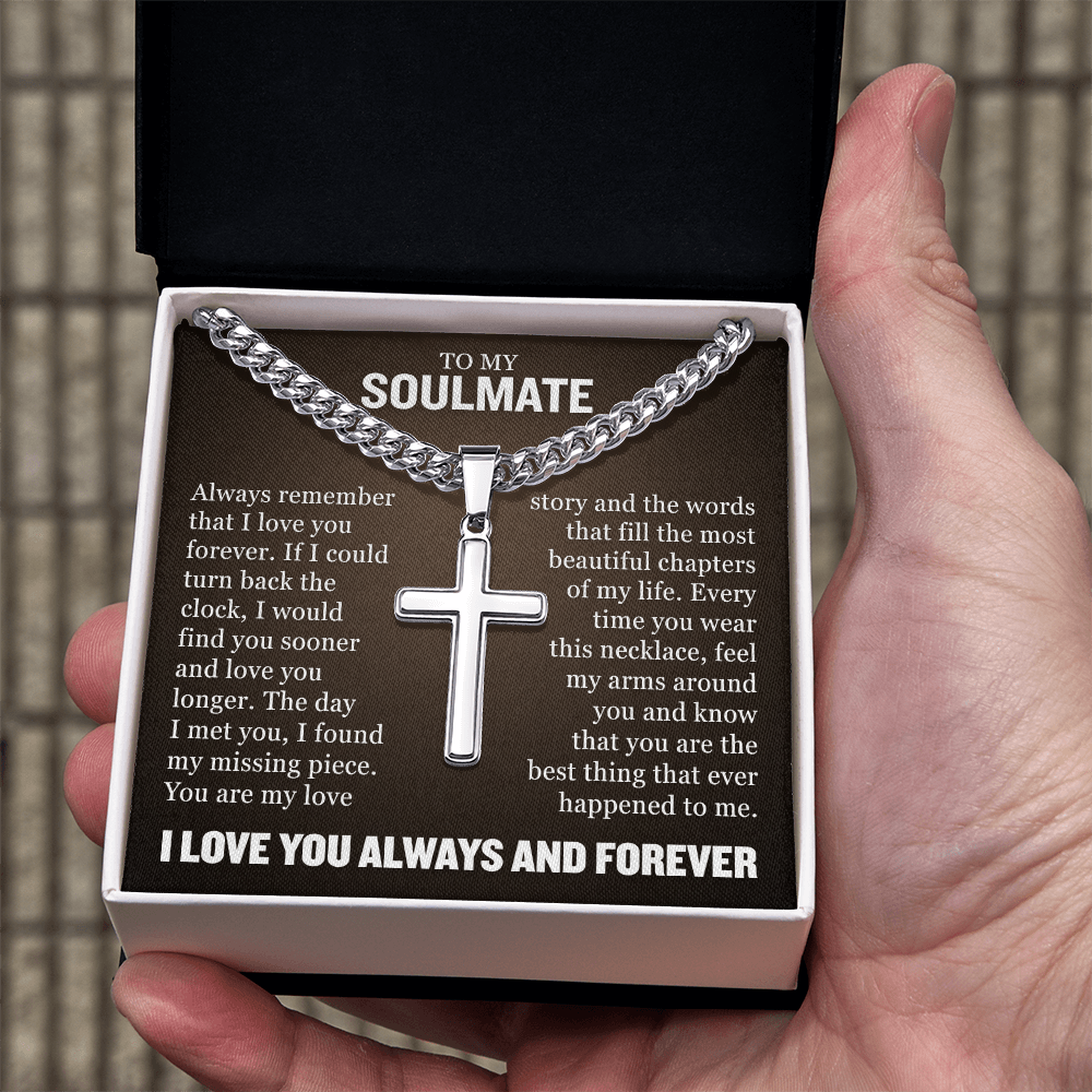 Cross Cuban Necklace - To My Soulmate "Always Remember That I Love You Forever"