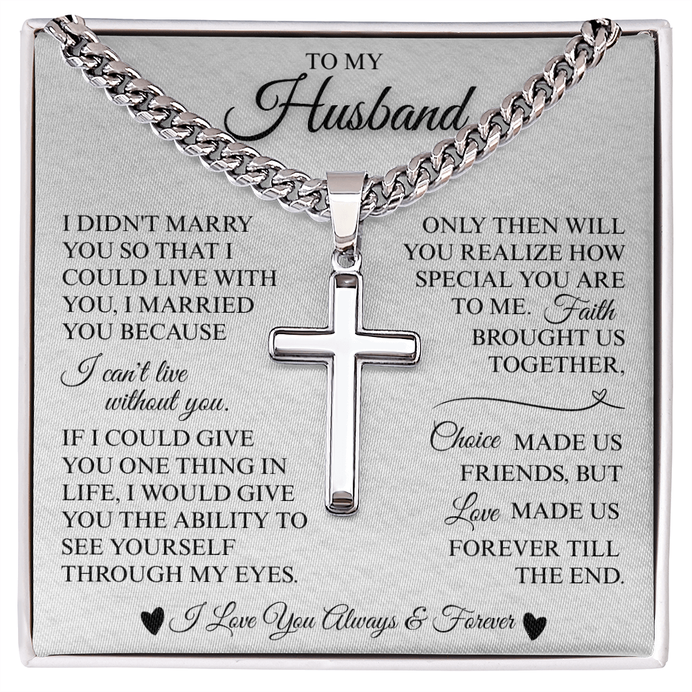 To My Husband "I Can't Live Without You" Artisan Cross with Cuban Link Chain