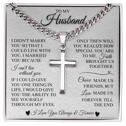 To My Husband "I Can't Live Without You" Artisan Cross with Cuban Link Chain