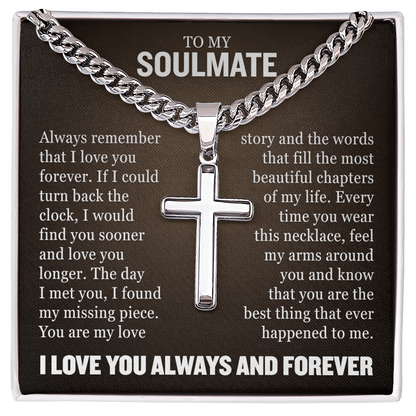 Cross Cuban Necklace - To My Soulmate "Always Remember That I Love You Forever"