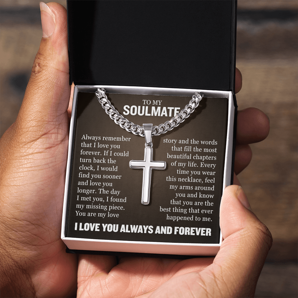 Cross Cuban Necklace - To My Soulmate "Always Remember That I Love You Forever"