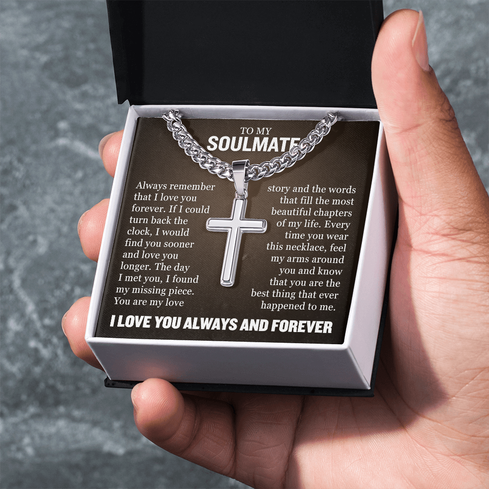 Cross Cuban Necklace - To My Soulmate "Always Remember That I Love You Forever"