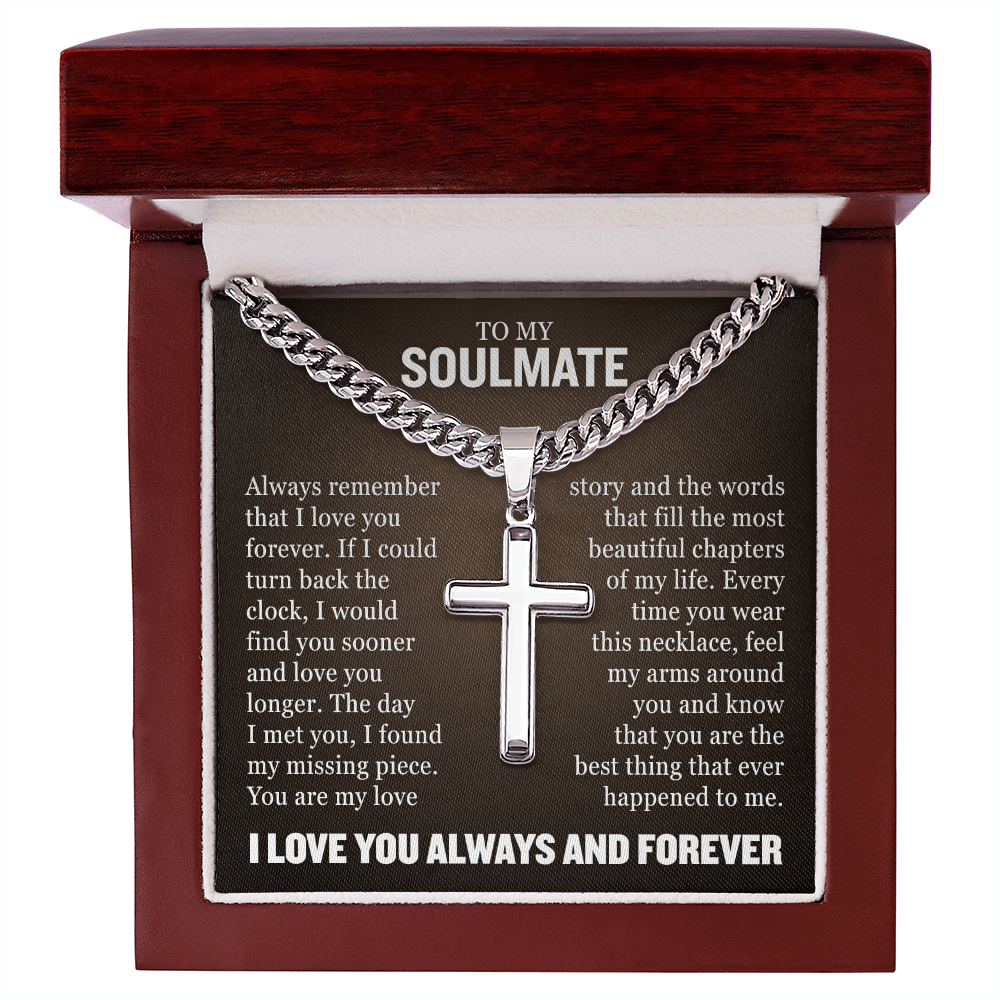 Cross Cuban Necklace - To My Soulmate "Always Remember That I Love You Forever"