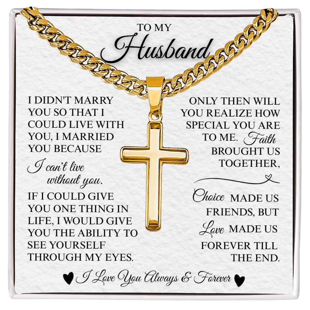 To My Husband "I Can't Live Without You" Artisan Cross with Cuban Link Chain