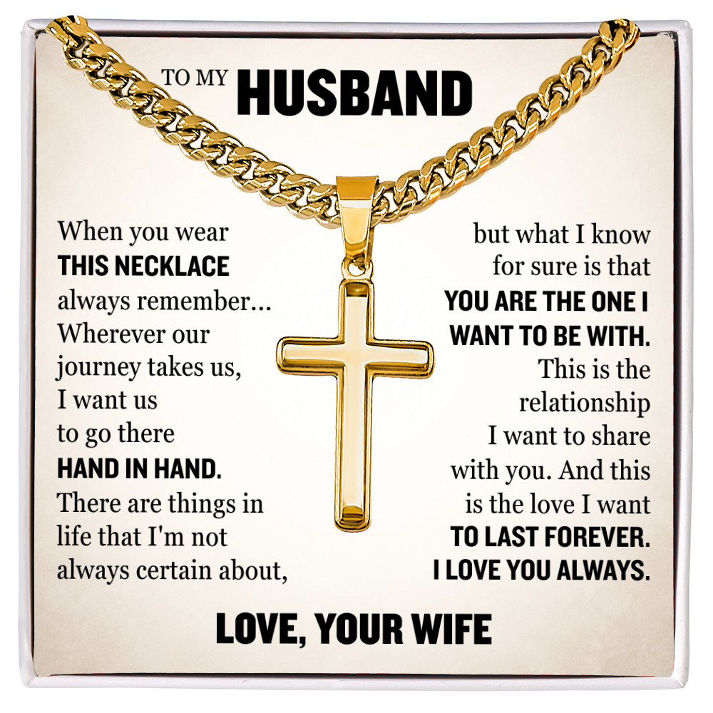 Cross Cuban Link Chain - To My Husband "You Are The One I Want To Be With"