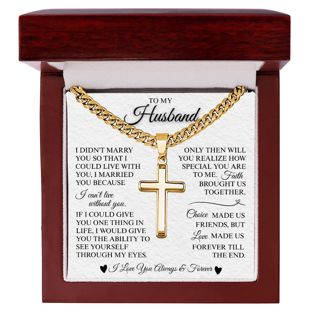 To My Husband "I Can't Live Without You" Artisan Cross with Cuban Link Chain