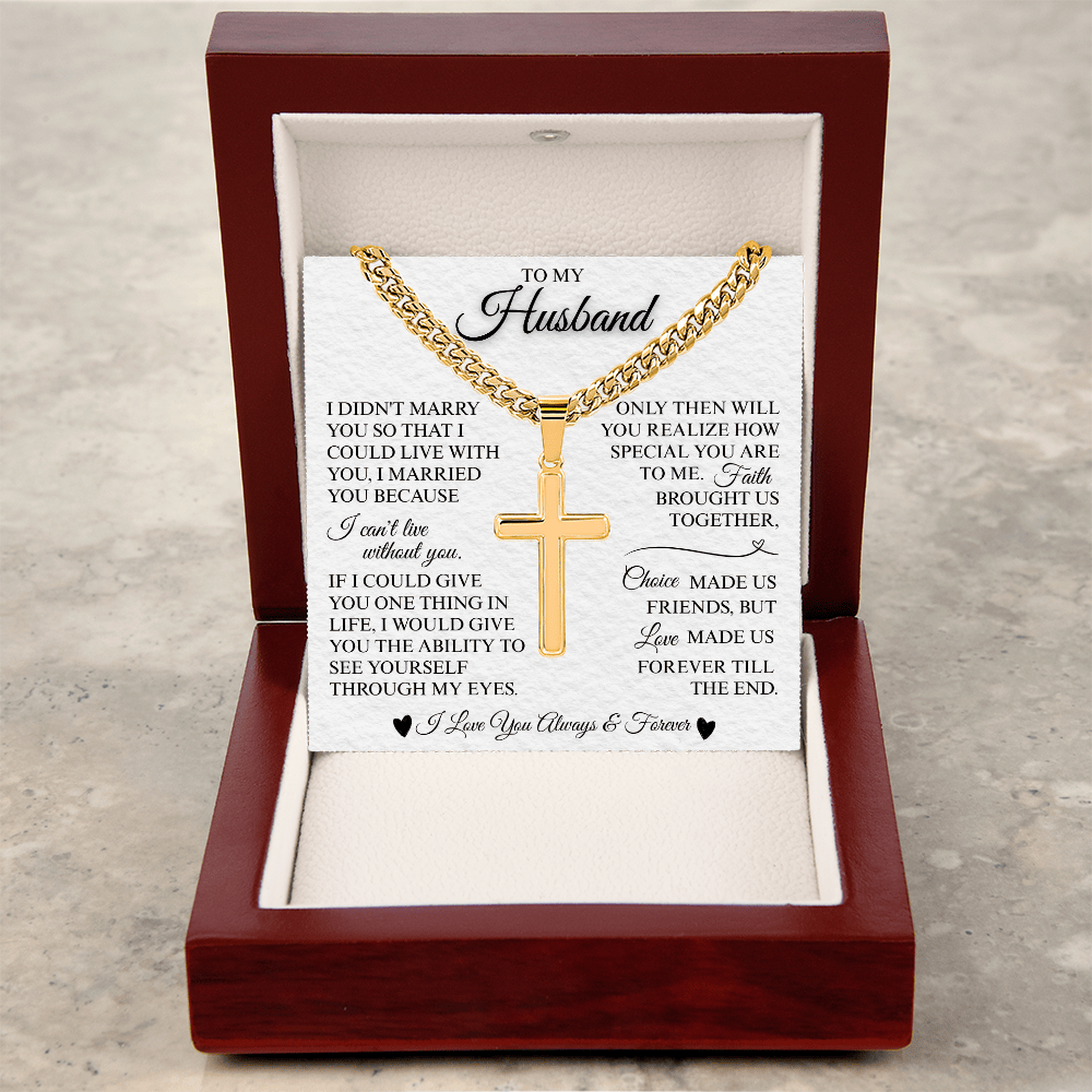 To My Husband "I Can't Live Without You" Artisan Cross with Cuban Link Chain
