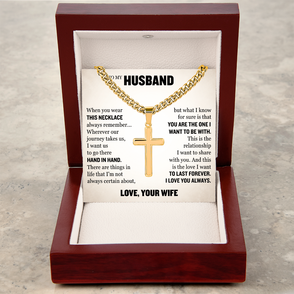 Cross Cuban Link Chain - To My Husband "You Are The One I Want To Be With"